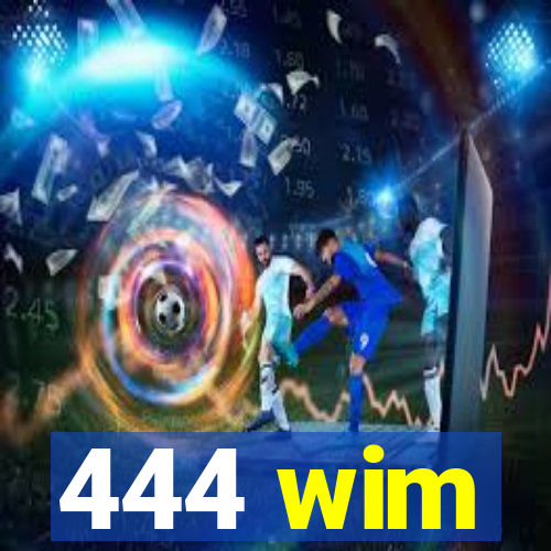 444 wim